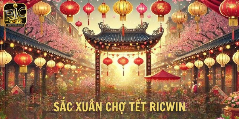 Sắc xuân chợ tết Ricwin