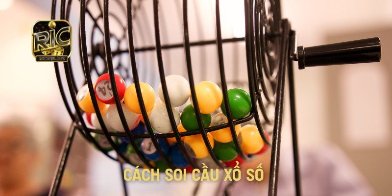 Cách soi cầu xổ số - Phương pháp chọn số chuẩn xác Cách soi cầu xổ số